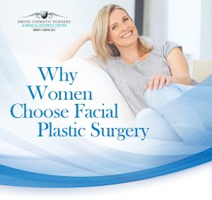 Why Women Choose Facial Plastic Surgery
